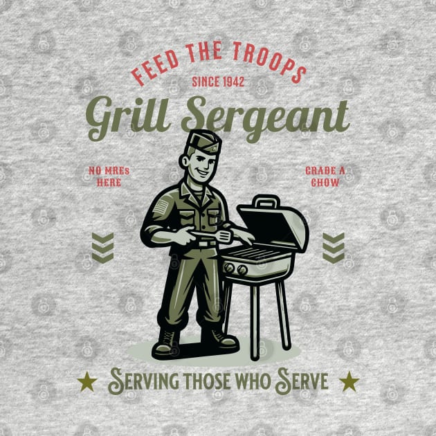 Grill Sergeant, No MREs here, Grade A Chow, Serving Those Who Serve by Blended Designs